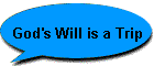 God's Will is a Trip