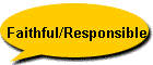 Faithful/Responsible