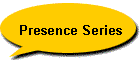 Presence Series