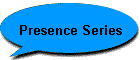 Presence Series
